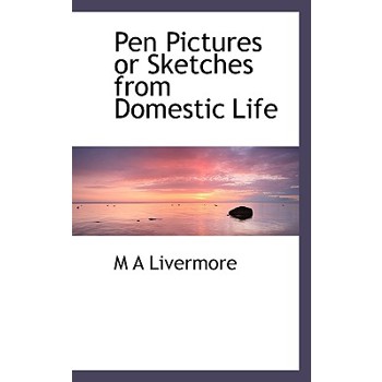 Pen Pictures or Sketches from Domestic Life