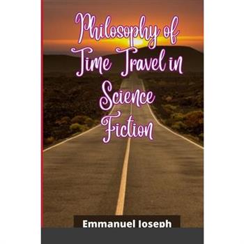Philosophy of Time Travel in Science Fiction