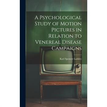 A Psychological Study of Motion Pictures in Relation to Venereal Disease Campaigns