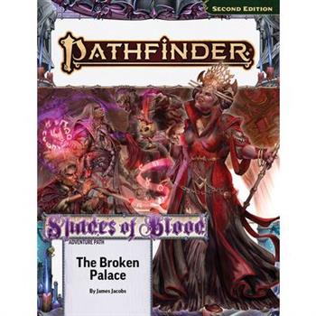 Pathfinder Adventure Path: The Broken Palace (Shades of Blood 2 of 3) (P2)