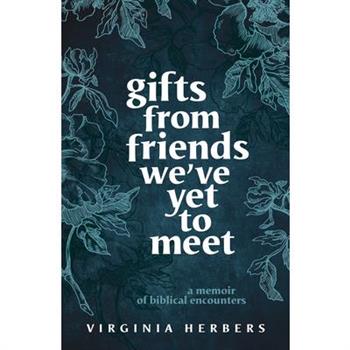 Gifts from Friends We’ve Yet to Meet