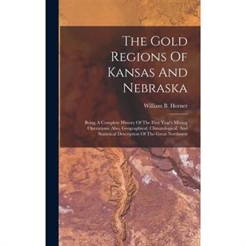 The Gold Regions Of Kansas And Nebraska