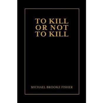 To Kill or Not to Kill