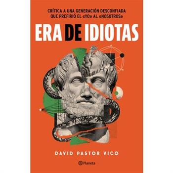 Era de Idiotas / A Time of Idiots