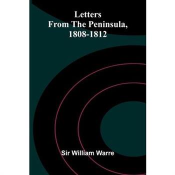 Letters From The Peninsula, 1808-1812