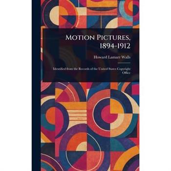 Motion Pictures, 1894-1912