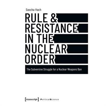 Rule & Resistance in the Nuclear Order