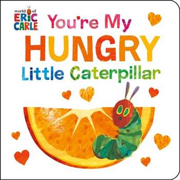 You`re My Hungry Little Caterpillar