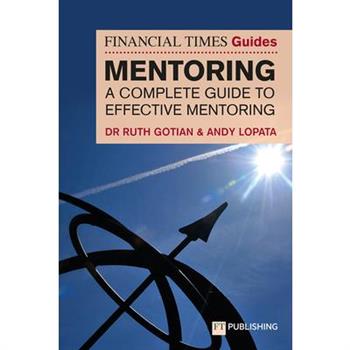 The Financial Times Guide to Mentoring: A Complete Guide to Effective Mentoring