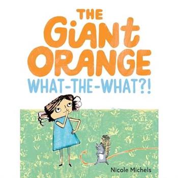The Giant Orange What-The-What?!