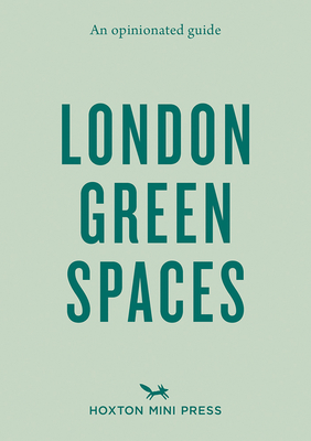 An Opinionated Guide to London Green SpacesAnOpinionated Guide to London Green Spaces