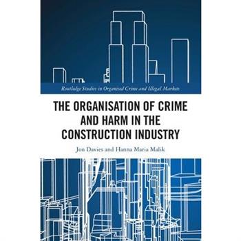 The Organisation of Crime and Harm in the Construction Industry