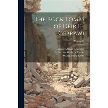 The Rock Tombs of Deir El Gebr璽wi; Volume 11
