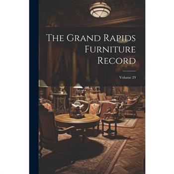 The Grand Rapids Furniture Record; Volume 29