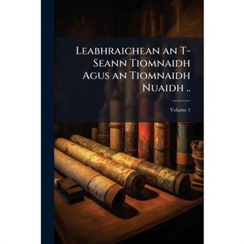 Leabhraichean an T-Seann Tiomnaidh Agus an Tiomnaidh Nuaidh ..