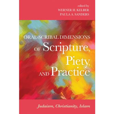 Oral-scribal Dimensions of Scripture, Piety, and Practice
