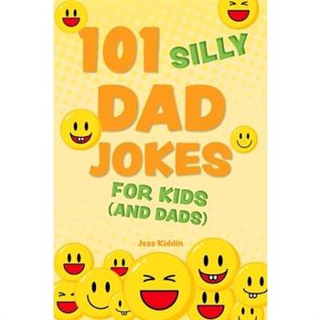 101 Silly Dad Jokes for Kids (and Dads)
