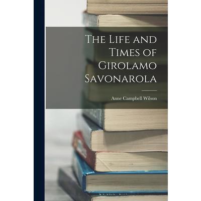 The Life and Times of Girolamo Savonarola