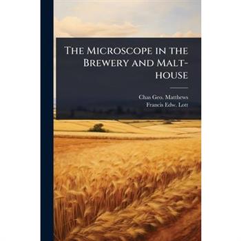 The Microscope in the Brewery and Malt-house
