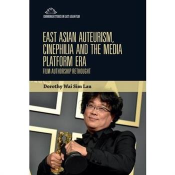 East Asian Auteurism, Cinephilia and the Media Platform Era