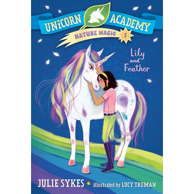 Unicorn Academy Nature Magic #1: Lily and Feather