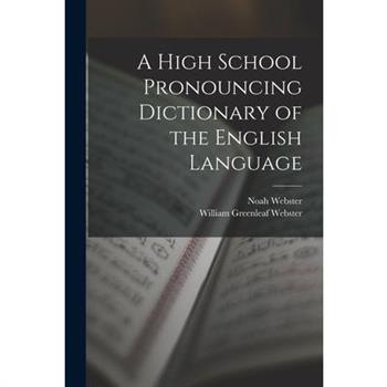 A High School Pronouncing Dictionary of the English Language