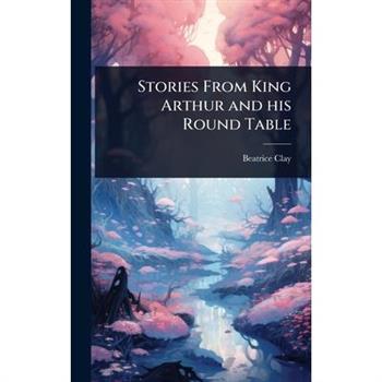 Stories From King Arthur and his Round Table