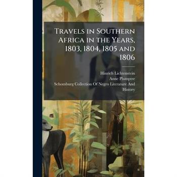Travels in Southern Africa in the Years, 1803, 1804, 1805 and 1806
