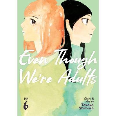 Even Though We’re Adults Vol. 6