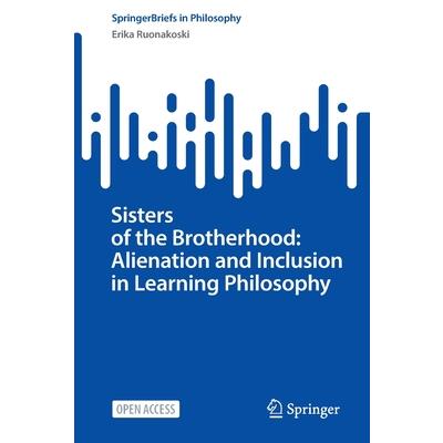 Sisters of the Brotherhood: Alienation and Inclusion in Learning Philosophy