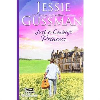 Just a Cowboy's Princess (Sweet Western Christian Romance Book 8) (Flyboys of Sweet Briar Ranch in North Dakota) Large Print Edition