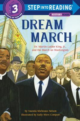 Dream march : Dr. Martin Luther King, Jr., and the March on Washington /
