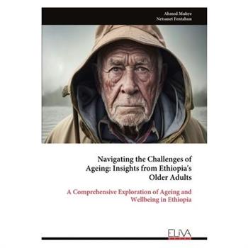 Navigating the Challenges of Ageing - Insights from Ethiopia’s Older Adults