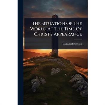 The Situation Of The World At The Time Of Christ’s Appearance
