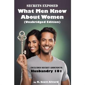 Secrets Exposed - What Men Know about Women (Unabridged Edition)