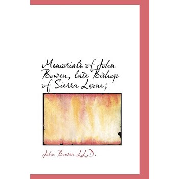 Memorials of John Bowen, Late Bishop of Sierra Leone;