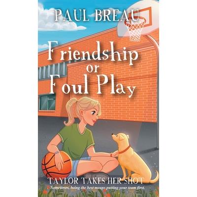 Friendship or Foul Play Friendship or Foul Play