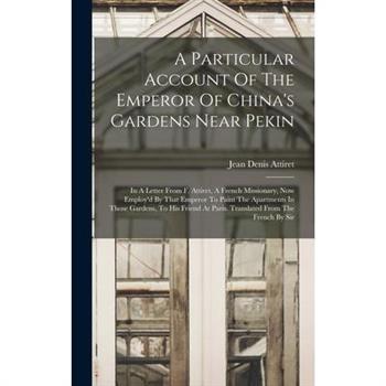 A Particular Account Of The Emperor Of China’s Gardens Near Pekin