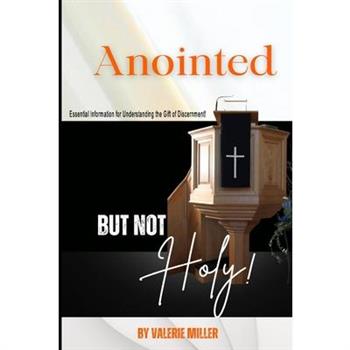 Anointed But Not Holy!