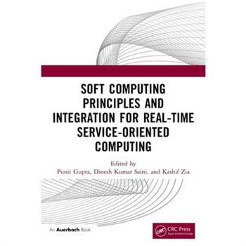 Soft Computing Principles and Integration for Real-Time Service-Oriented Computing