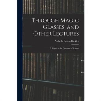 Through Magic Glasses, and Other Lectures