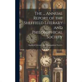 The ... Annual Report of the Sheffield Literary and Philosophical Society
