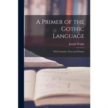A Primer of the Gothic Language