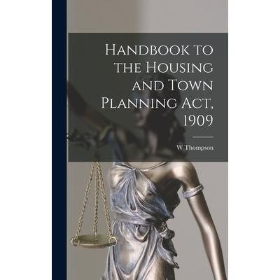 Handbook to the Housing and Town Planning Act, 1909