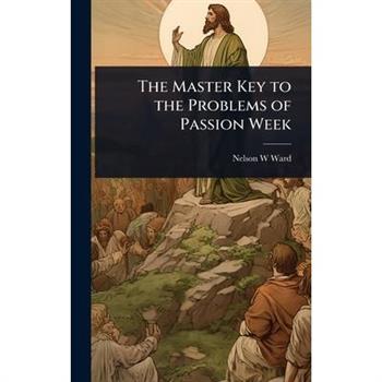 The Master Key to the Problems of Passion Week