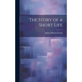 The Story of a Short Life