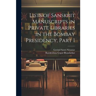 Lists of Sanskrit Manuscripts in Private Libraries in the Bombay Presidency, Part 1