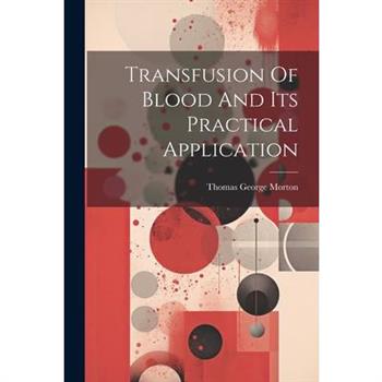 Transfusion Of Blood And Its Practical Application
