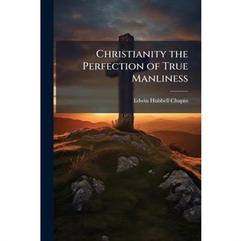 Christianity the Perfection of True Manliness