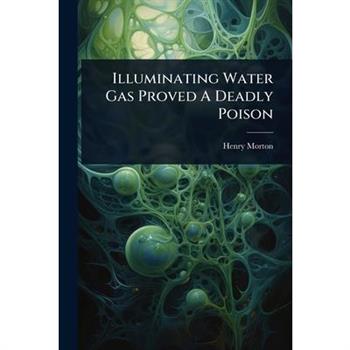 Illuminating Water Gas Proved A Deadly Poison